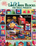 101 Log Cabin Blocks for small projects