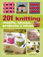 201 knitting motifs, blocks, projects & ideas