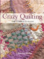 Crazy Quilting - The complete Guide